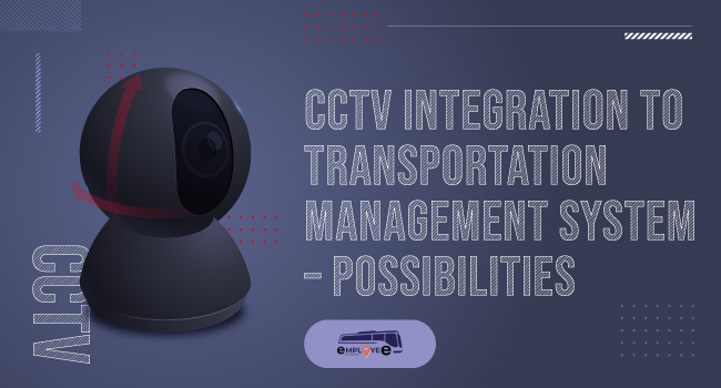 CCTV integration to Transportation Management System – Possibilities