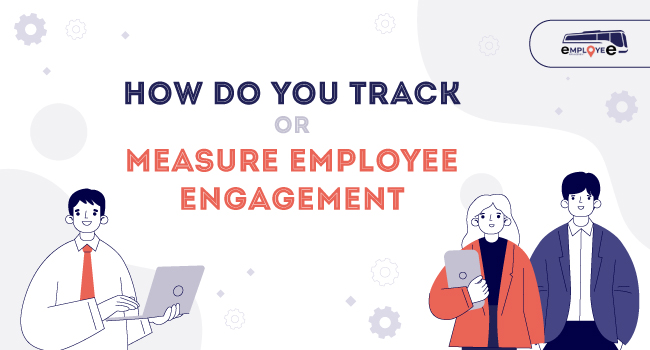 How Do You Track or Measure Employee Engagement