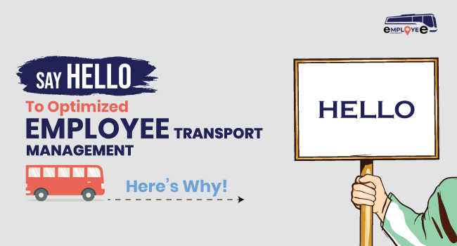 Say Hello to Optimized Employee Transport Management: Here’s Why!
