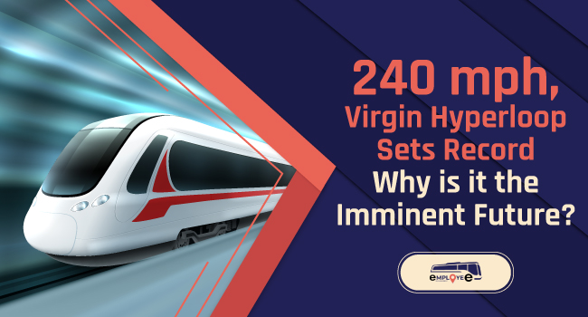 240 mph, Virgin Hyperloop Sets Record – Why is it the Imminent Future?
