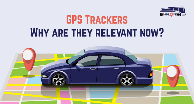 GPS Trackers – Why Are They Relevant Now?