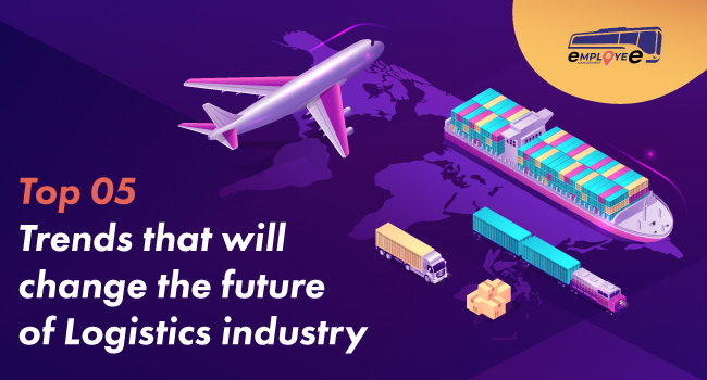 Top 5 Trends that will change the future of Logistics industry